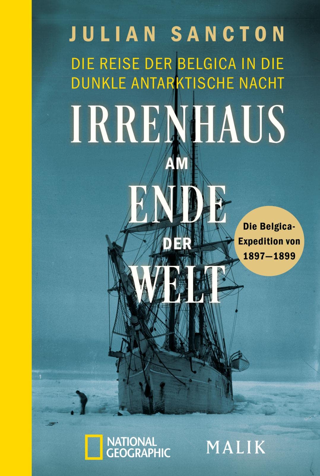 Irrenhaus am Ende der Welt: Die Reise der Belgica in die dunkle antarktische Nacht. Die Belgica-Expedition von 1897-1899 | Spannende Polar-Expedition, filmreif erzählt
