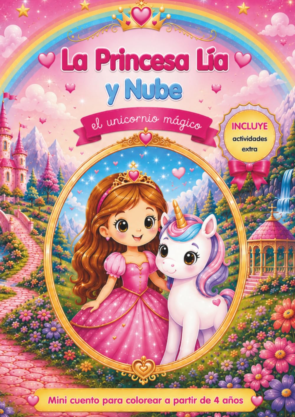 La Princesa Lía y Nube el unicornio mágico: Un cuento para colorear sobre la amistad, la magia y la imaginación
