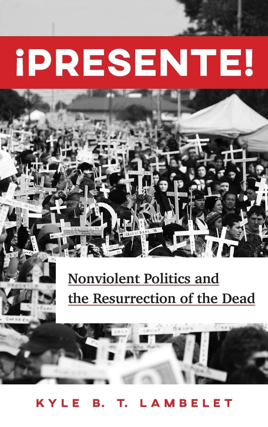 Buy ¡presente!: Nonviolent Politics and the Resurrection of the Dead — BookShops.in