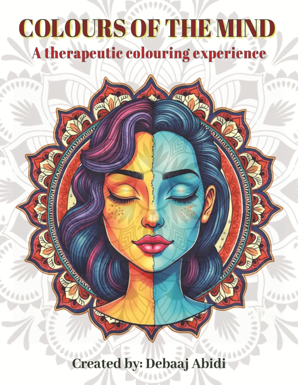 Colours of the Mind: A therapeutic colouring experience through 25 mandala designs