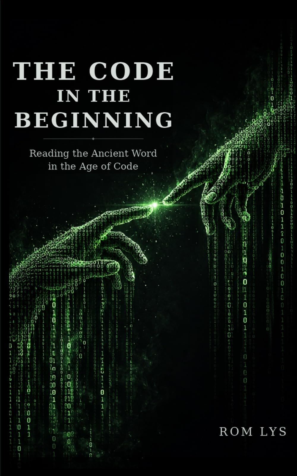 The Code in the Beginning: Reading the Ancient Word in the Age of Code