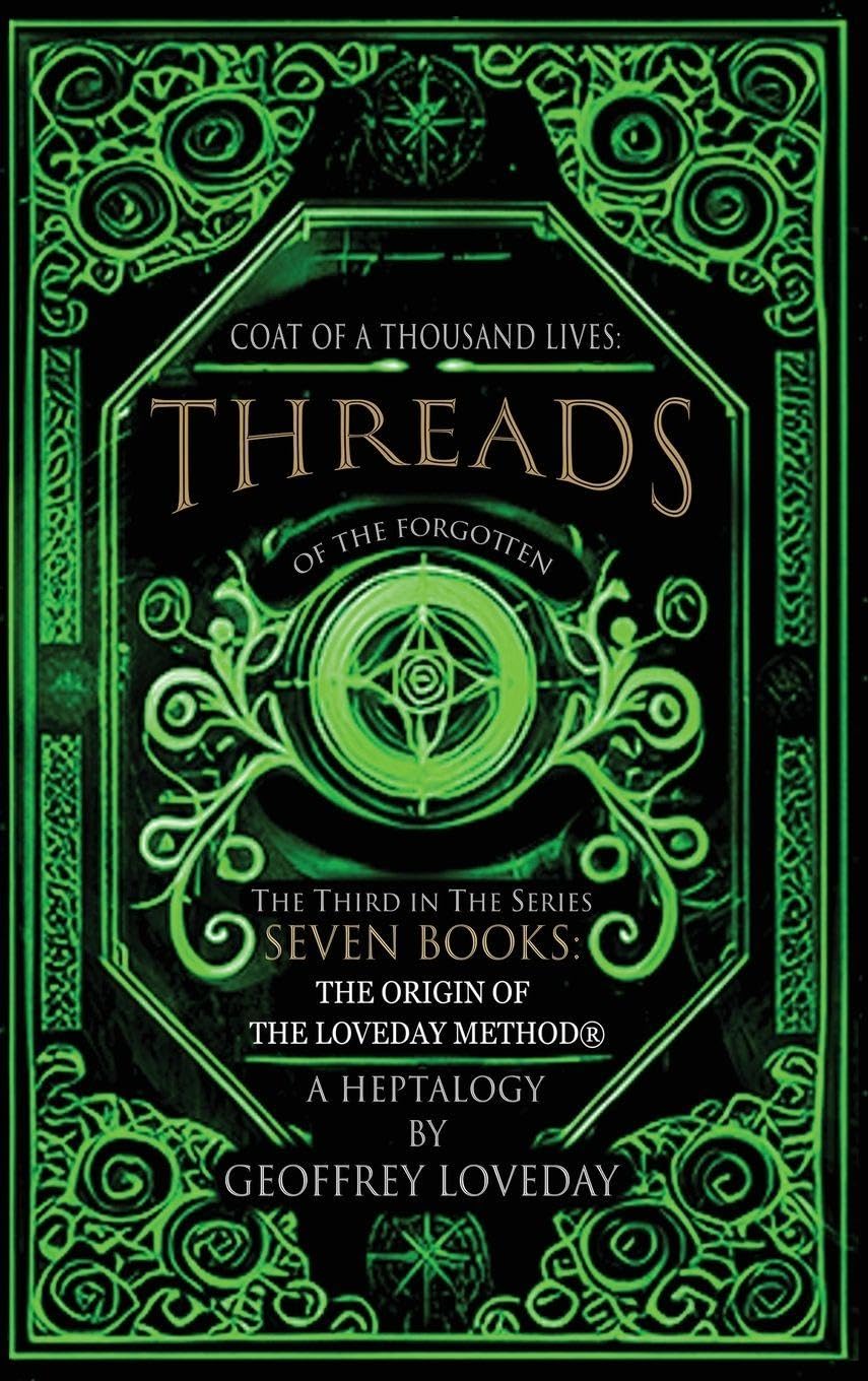 Coat of a Thousand Lives, Threads of the Forgotten: The Origin of The Loveday Method: (Third in the)