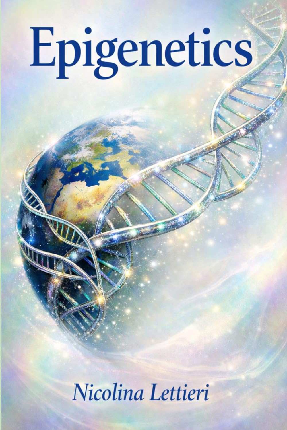 Epigenetics for Everyday Health: Restore Energy, Balance and Vitality Naturally: Simple Science, Mind-Body Strategies and Nutritional Epigenetics with Exercises and 15 Healthy Recipes