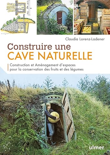 Construire une cave naturelle : Construction et aménagement d'espaces pour la conservation des fruit