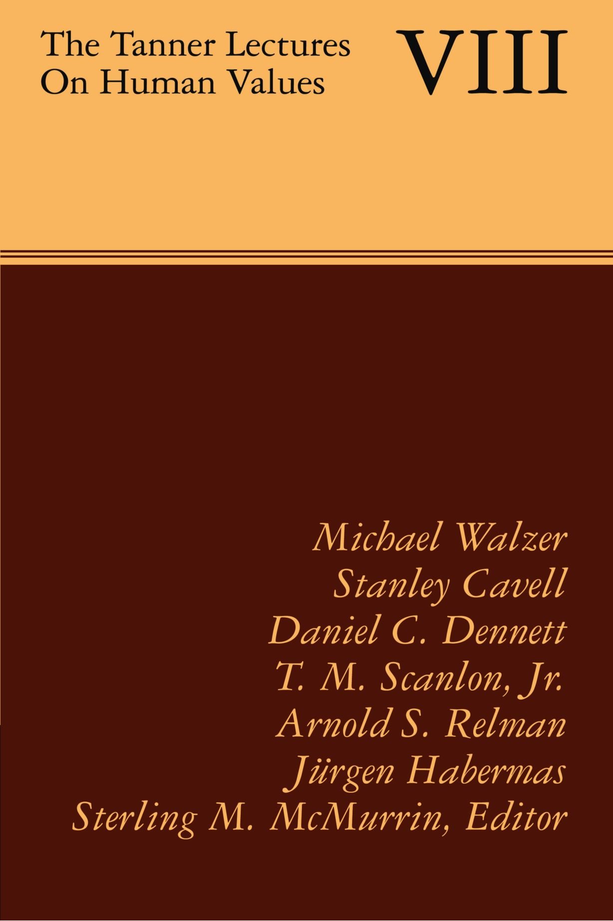The Tanner Lectures on Human Values VIII: Volume 8
