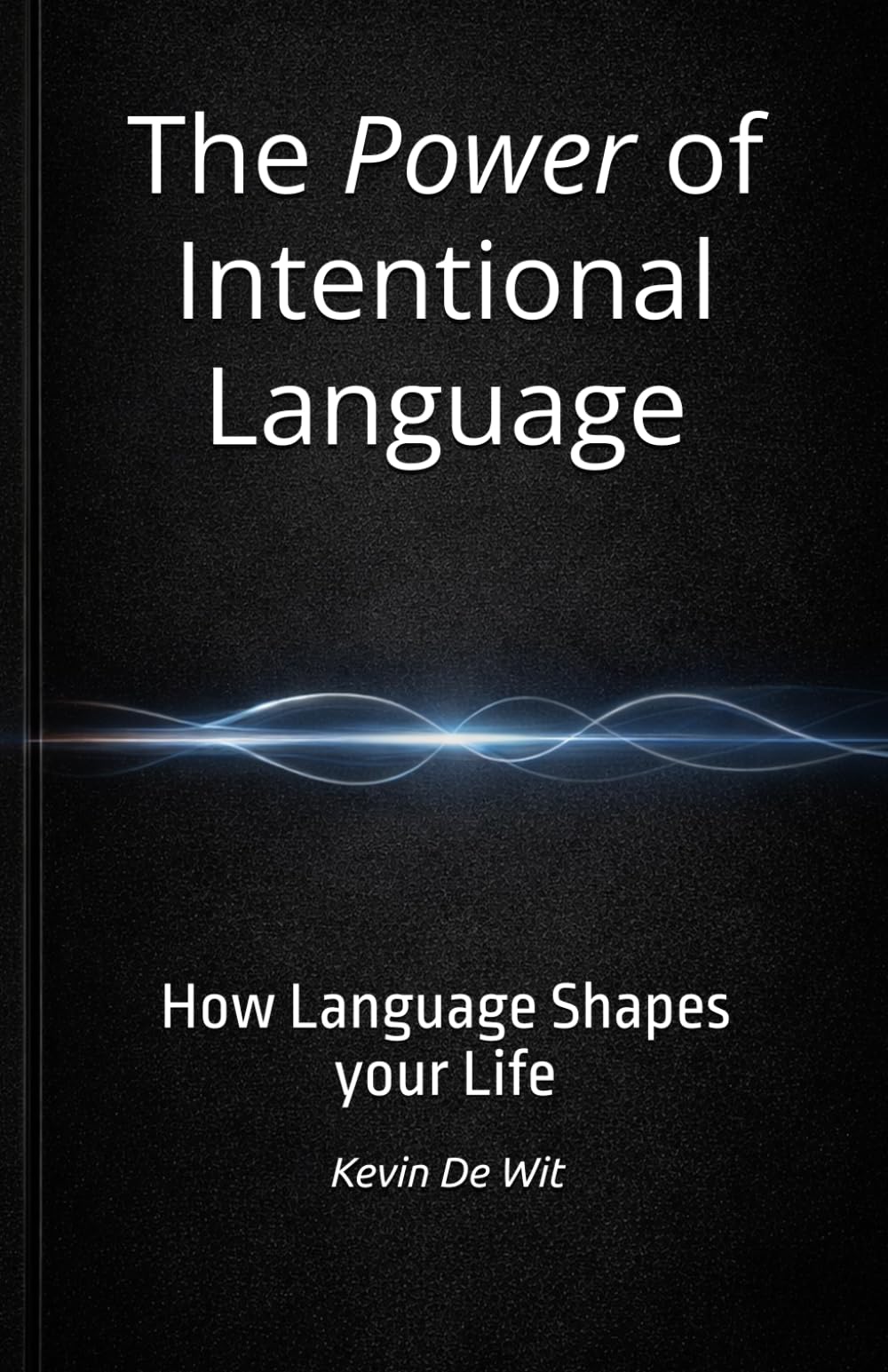 The Power of Intentional Language: How Language Shapes your Life