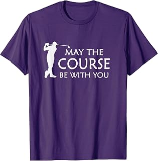 May the Course with You Funny Golf T-Shirt