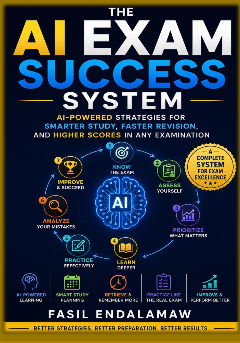 AI EXAM SUCCESS SYSTEM: AI-Powered Strategies for Smarter Study, Faster Revision, and Higher Scores (The Academic AI Series)