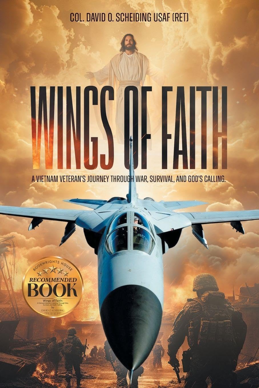 Wings of Faith: A Vietnam Veteran's Journey Through War, Survival, and God's Calling