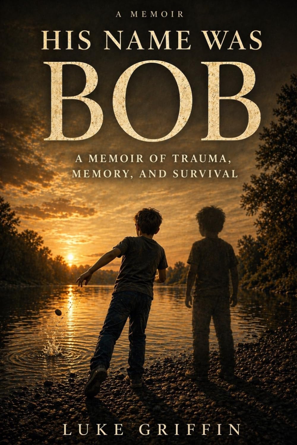 His Name Was Bob: A Memoir of Trauma, Memory, and Survival