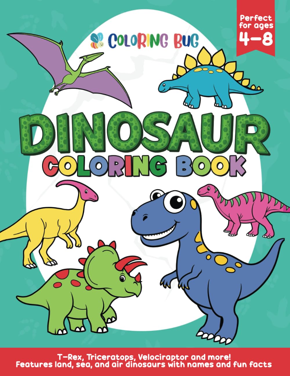 Dinosaur Coloring Book for Kids Ages 4-8: 52 Fun and Simple Designs Featuring T-Rex, Triceratops, and More!