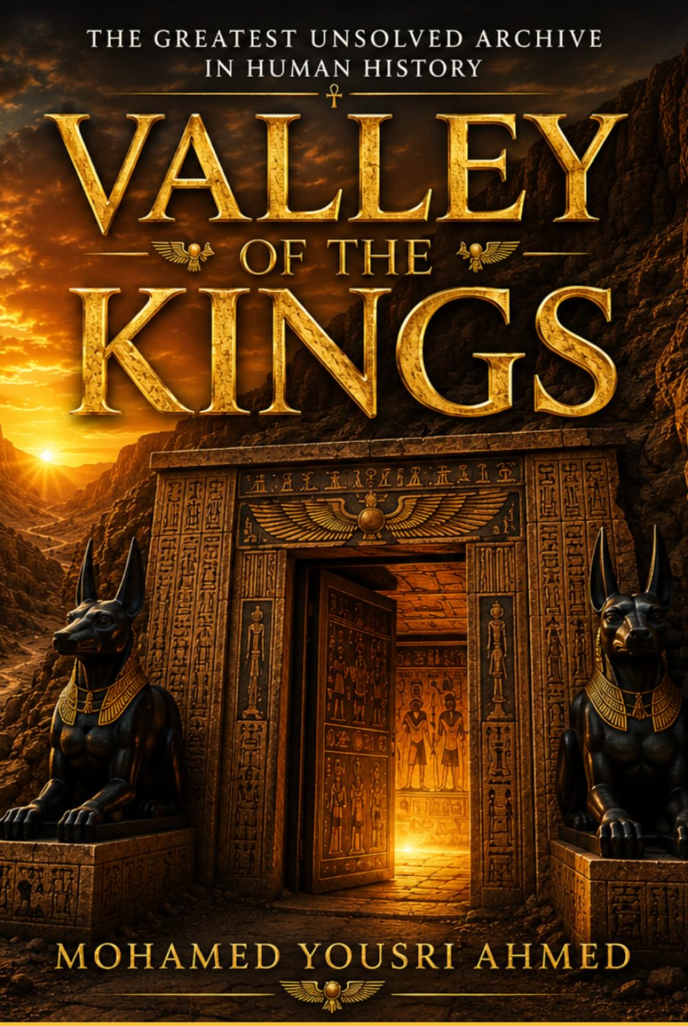 VALLEY OF THE KINGS: The Hidden Tombs of Egypt's Immortal Pharaohs