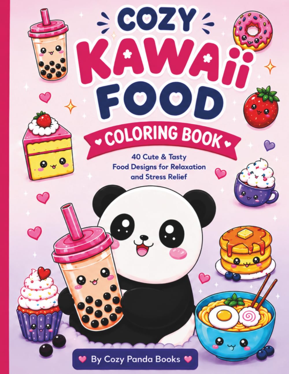 Cozy Kawaii Food Coloring Book: Bold and Easy Cute Food Designs for Relaxation and Stress Relief