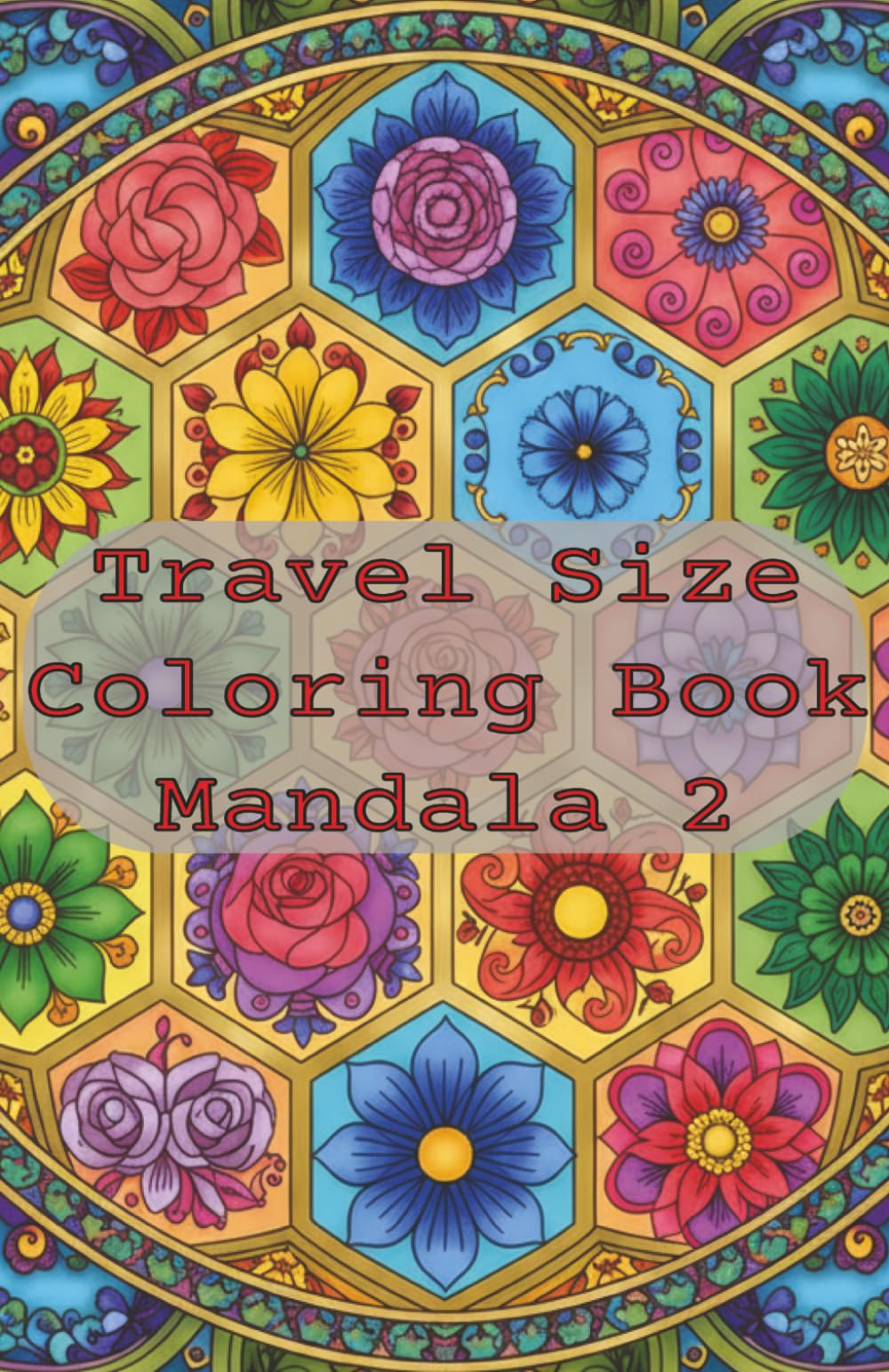 Travel Size Coloring Book Mandala 2: Relaxation and Stress Relief for Adults, 53 Illustrations with Inspirational Quotes in Small Pocket Size Coloring ... (Travel Size Coloring Books by Good Dad)