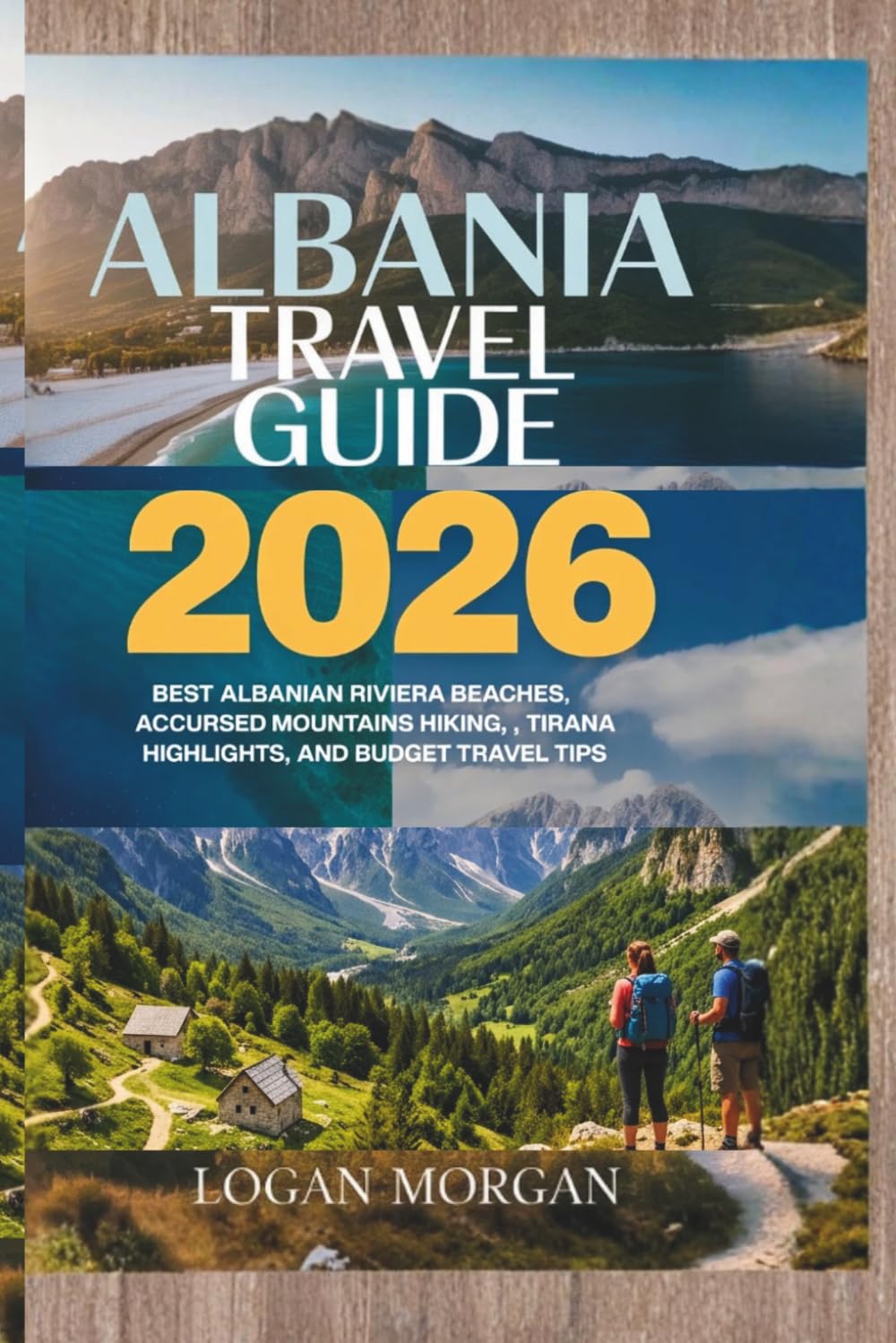 Albania Travel Guide 2026: Best Albanian Riviera Beaches, Accursed Mountains Hiking, Tirana Highlights, and Budget Travel Tips (EXPLORE MORE, SPEND ... Who Want Big Adventures on a Small Budget)