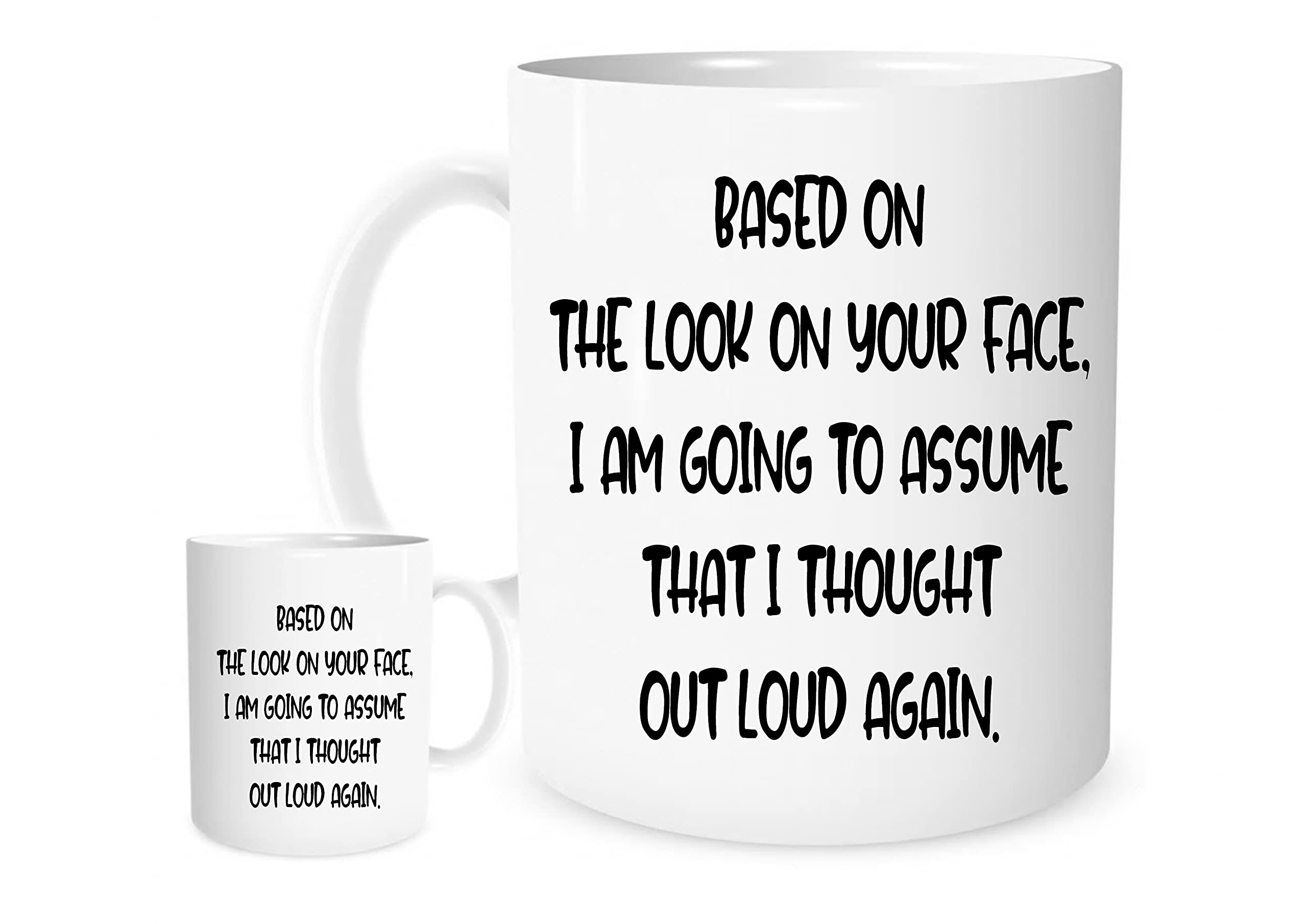 11OZ Based on The Look on Your face, I Thought Out Loud Again Mug for Tea or Coffee