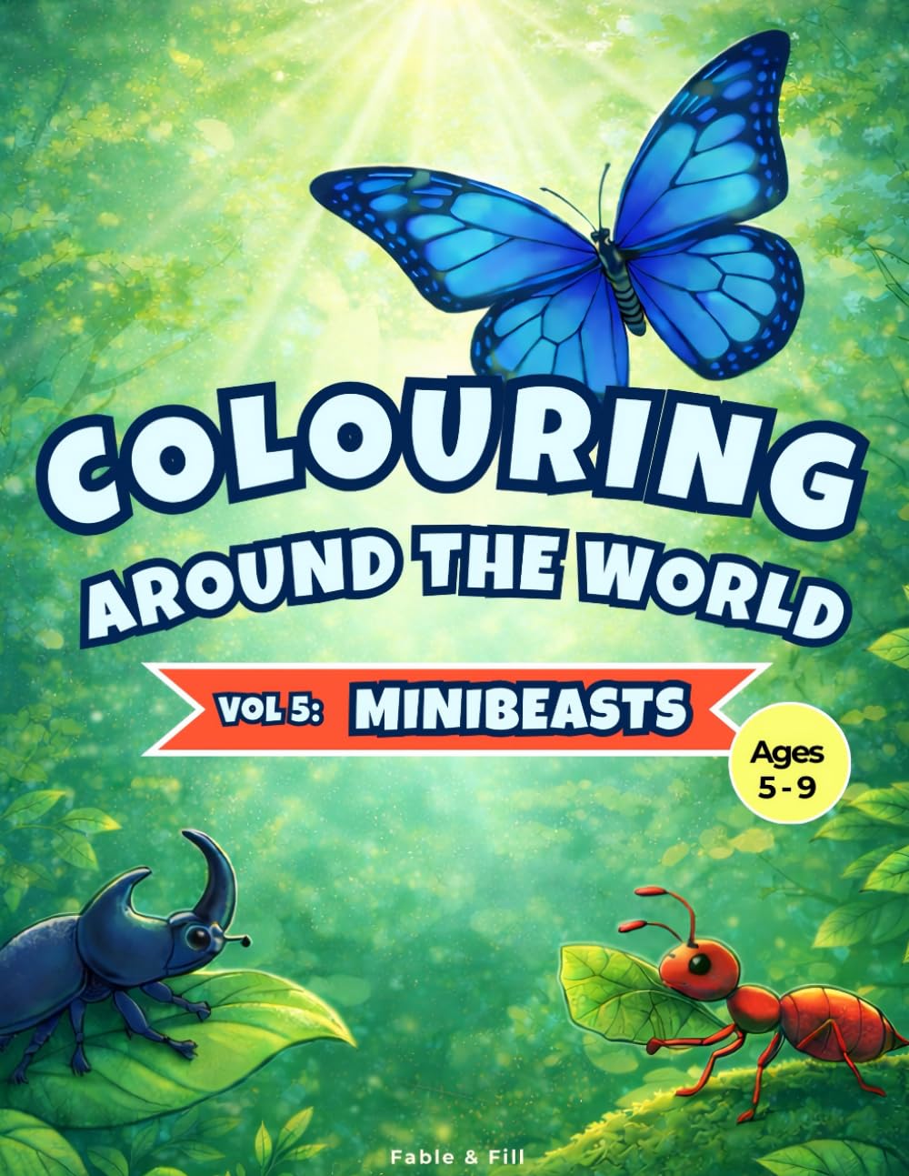 Colouring Around the World: Minibeasts: A Fun & Educational Kids’ Colouring Book with 40 Insect & Bug Illustrations and Fascinating Facts (Ages 5–9)
