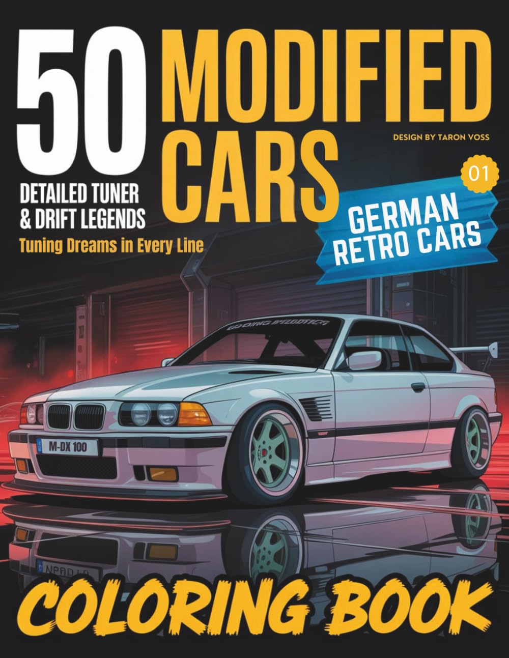 50 Modified Cars – German Retro Cars – Detailed Tuner & Drift Legends - Detailed Coloring Pages for Stress Relief & Relaxation: German Classic Builds, ... Icons and Drift-Inspired Automotive Artn