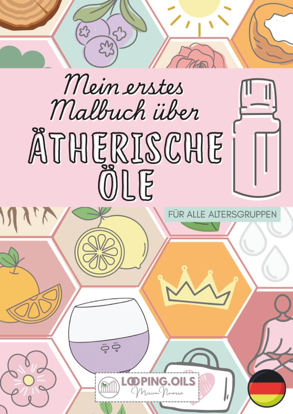 MEIN ERSTES MALBUCH FÜR ÄTHERISCHE ÖLE: Farbe, atmen und genießen!