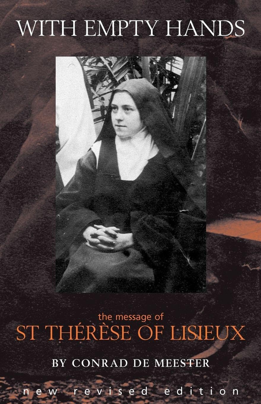 With Empty Hands: The Message of Therese of Lisieux By Conrad de Meester
