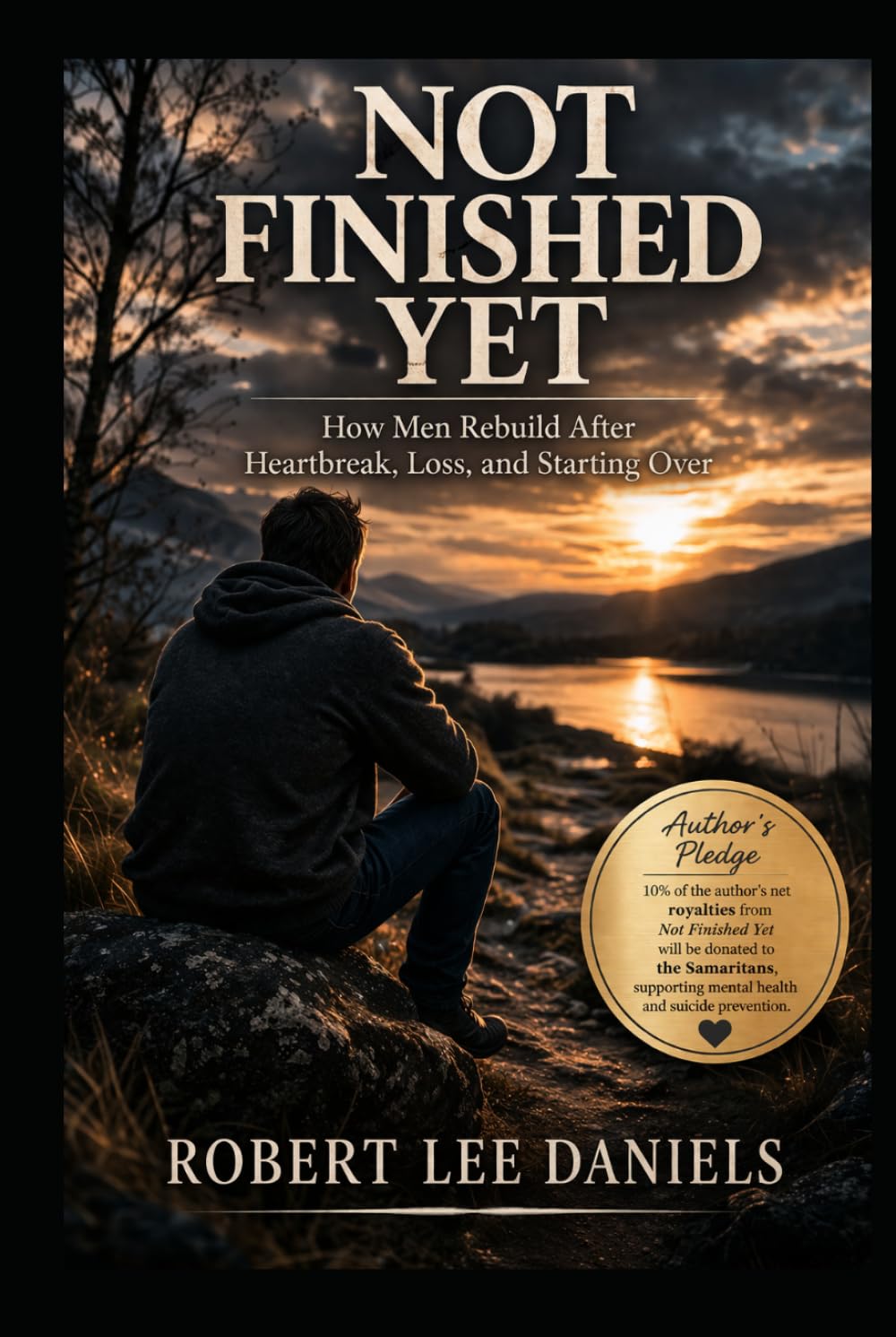 Not Finished Yet: How Men Rebuild After Heartbreak, Loss, and Starting Over