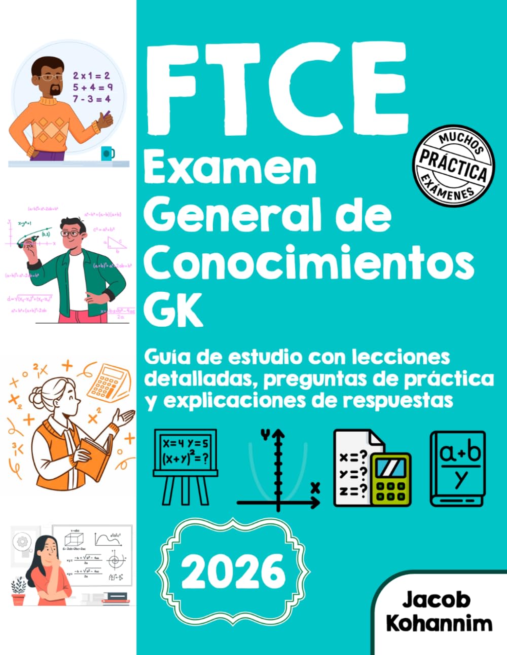 FTCE Examen General de Conocimientos GK: Guía de estudio con lecciones detalladas, preguntas de práctica y explicaciones de respuestas