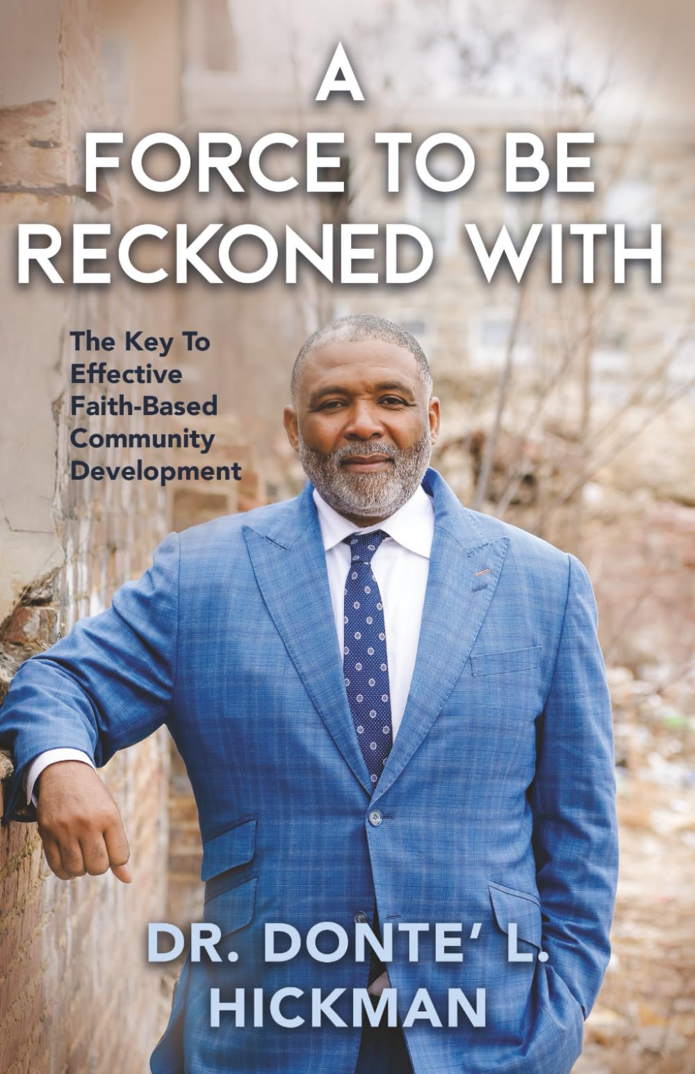 A Force to Be Reckoned With: The Key to Restoring People and Rebuilding Urban Communities