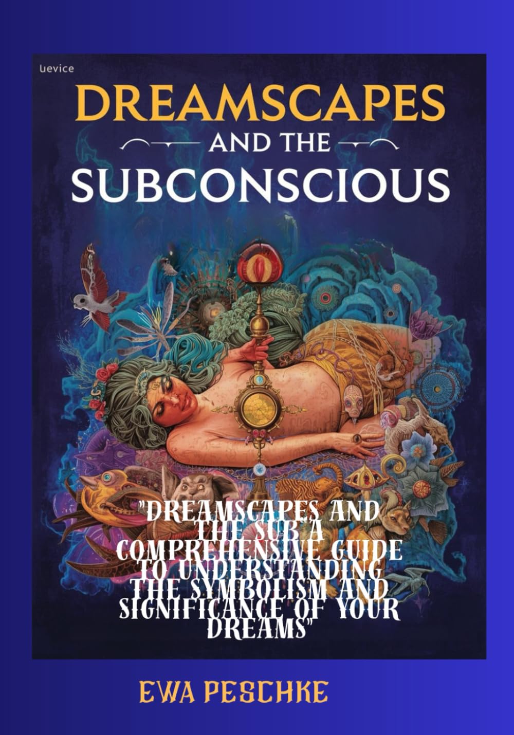 Dreamscapes and the Subconscious”: “A Comprehensive Guide to Understanding the Symbolism and Significance of Your Dreams