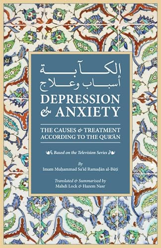 Depression &amp; Anxiety: The Causes &amp; Treatment According to the Quran
