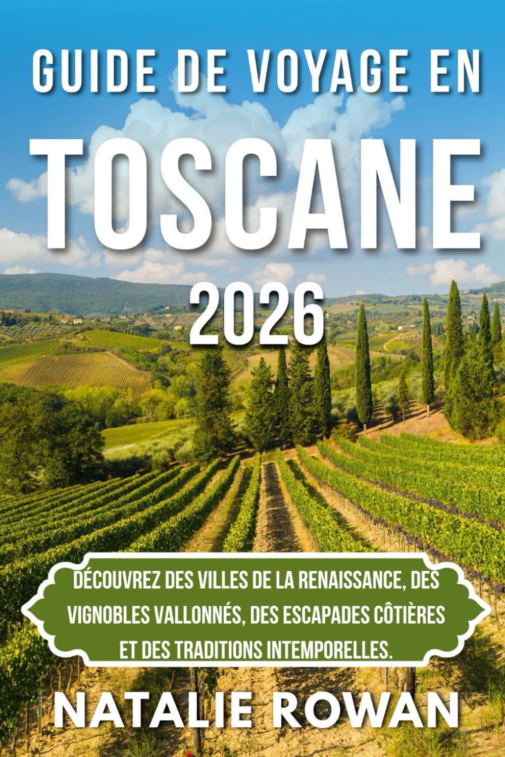 GUIDE DE VOYAGE EN TOSCANE 2026: Découvrez des villes de la Renaissance, des vignobles vallonnés, des escapades côtières et des traditions intemporelles.