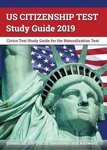 US Citizenship Test Study Guide 2019: Civics Test Study Guide for the Naturalization Test: Covers all 100 USCIS Questions and Answers