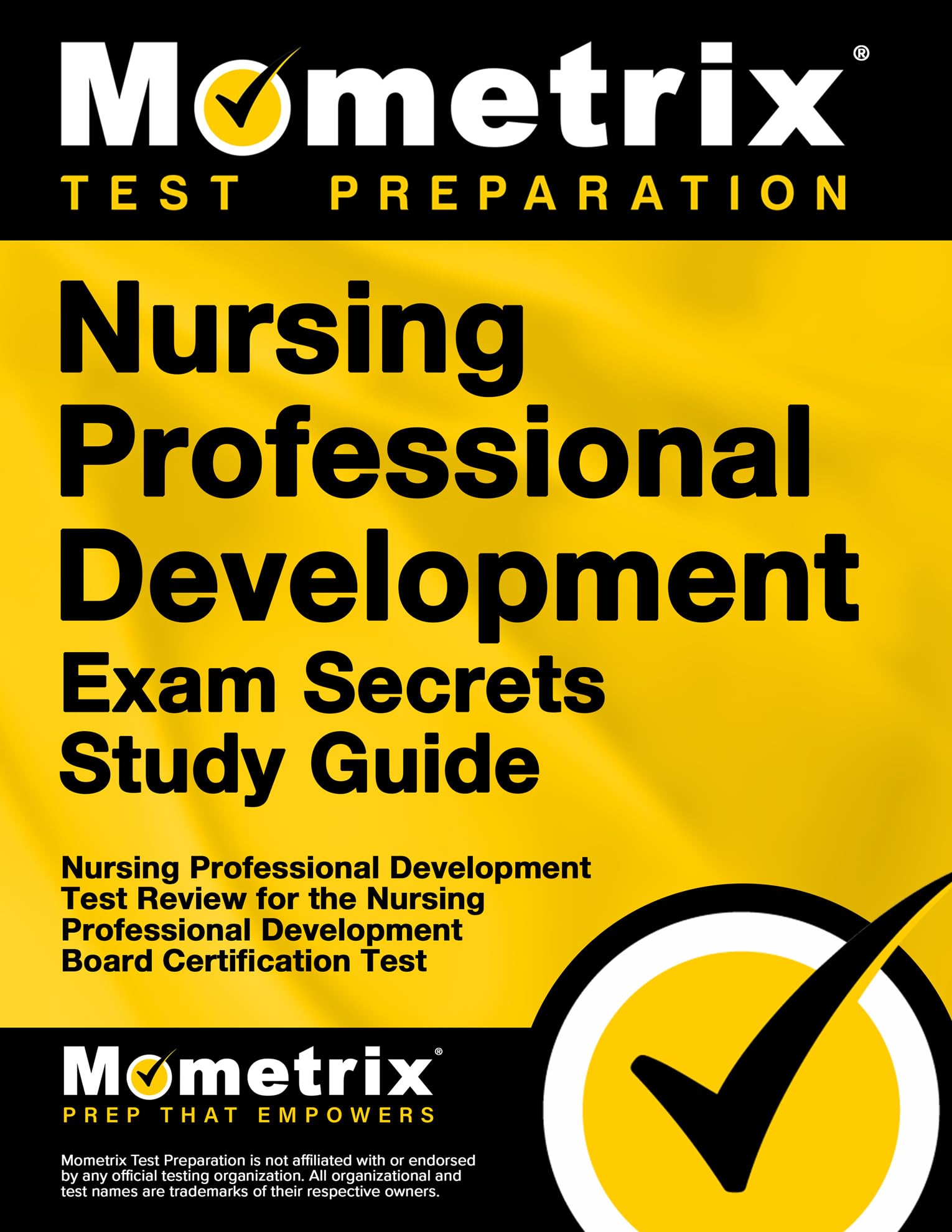 Nursing Professional Development Exam Secrets Study Guide: Test Review for the Nursing Professional Development Board Certification Test (Mometrix Secrets Study Guides) Stg Edition