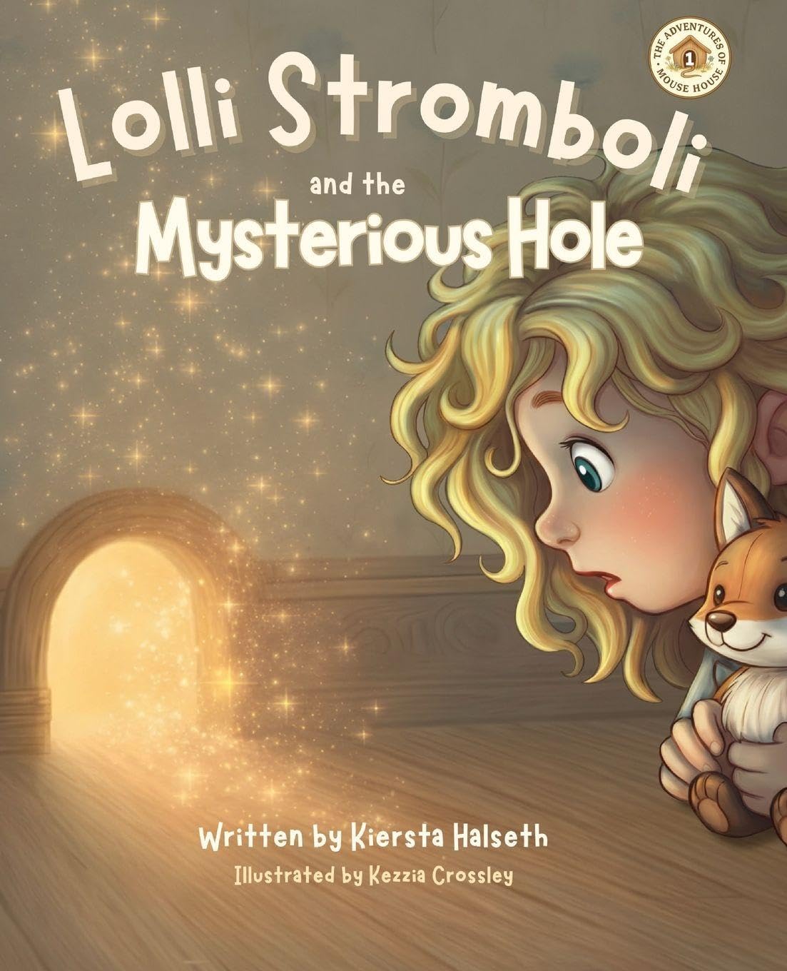 Lolli Stromboli and the Mysterious Hole: 1 (Lolli Stromboli & the Adventures of Mouse House)