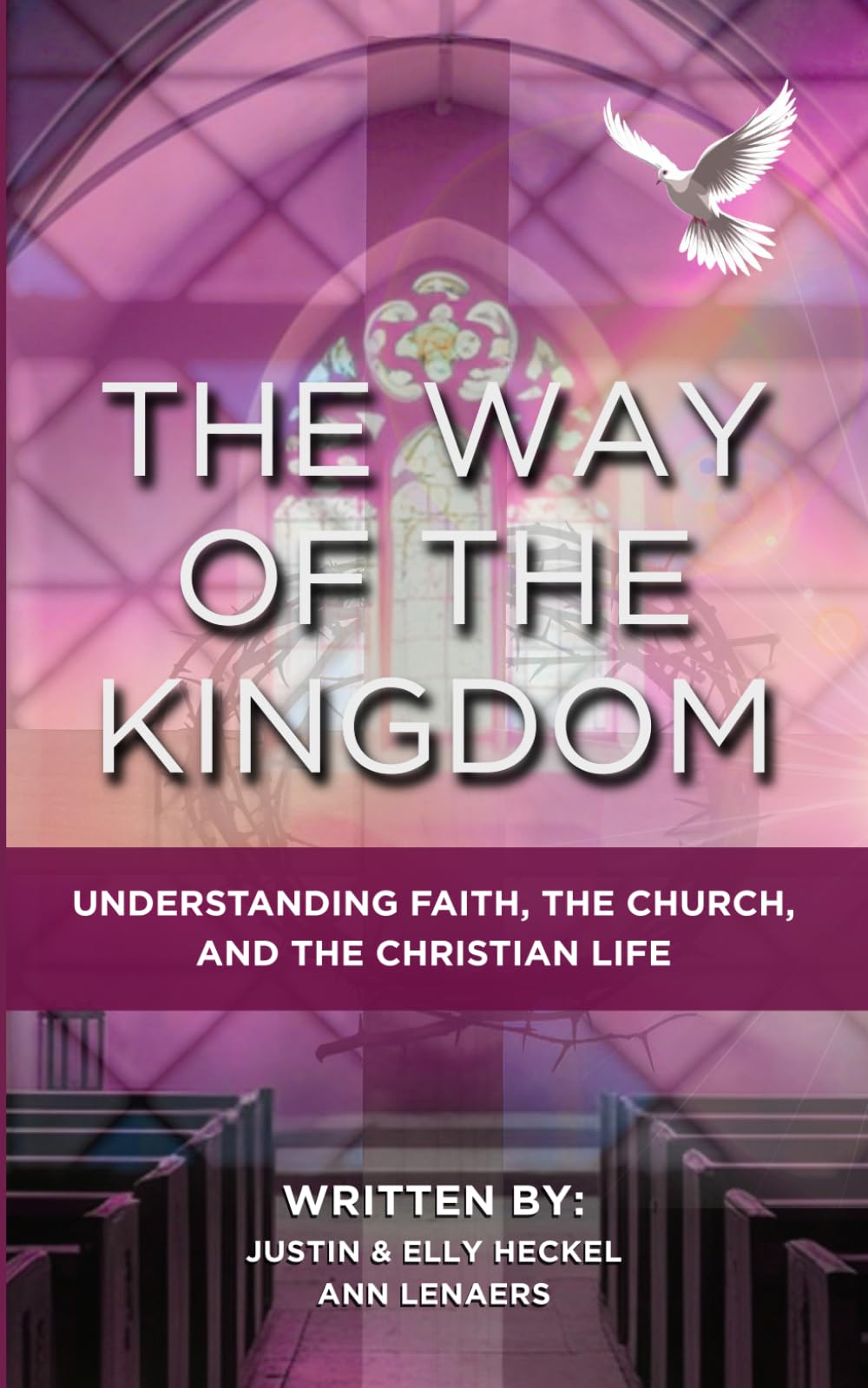 The Way Of The Kingdom: Understanding Faith, The Church, And The Christian Life
