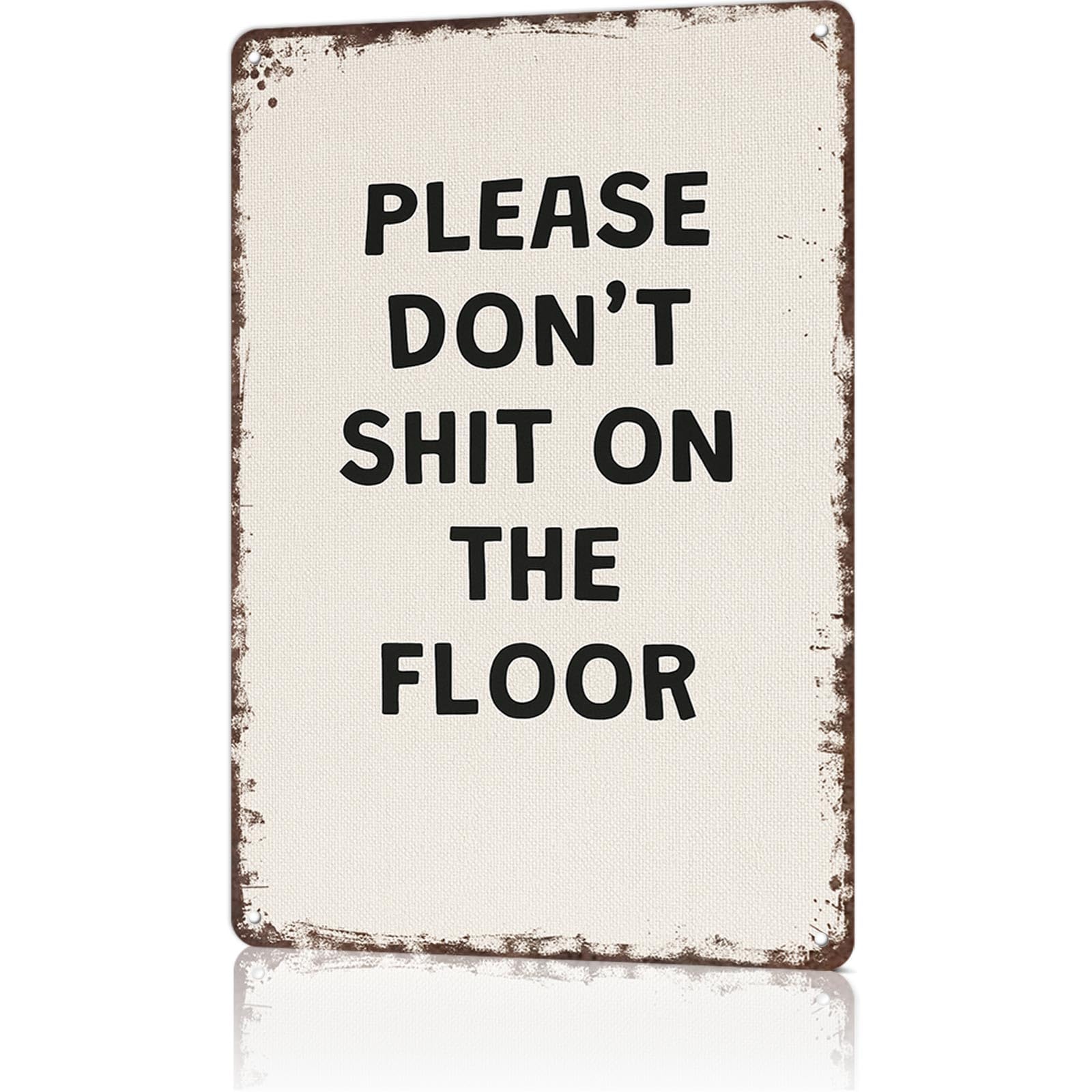 Funny 8x12inch Please Don't Shit On The Floor Aluminum Sign Wall Art
