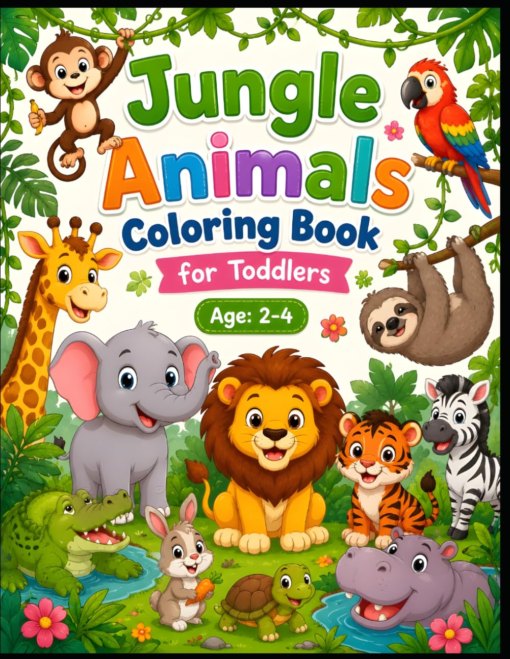 Jungle Animals Coloring Book for Toddlers Ages 2-4: Fun & Easy Safari Animal Coloring Pages with Additional Activities for Preschool Kids