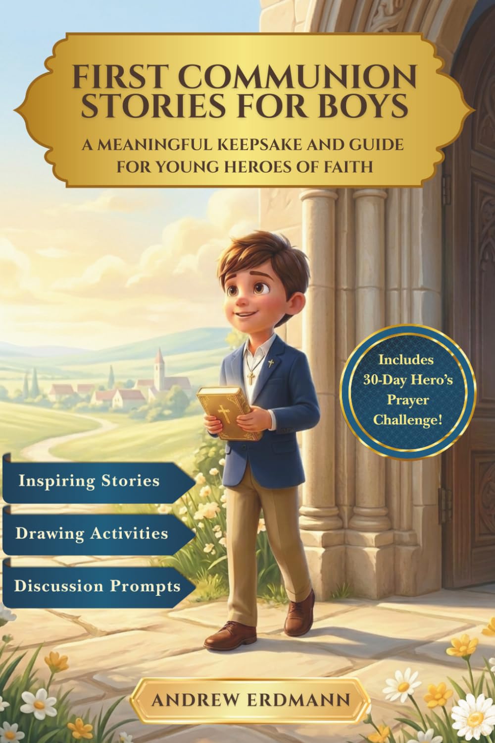 First Communion Stories for Boys: A Meaningful Catholic Gift and Keepsake Book to Help Young Boys Grow in Faith and Walk with Jesus Every Day (The First Communion Keepsake Collection)