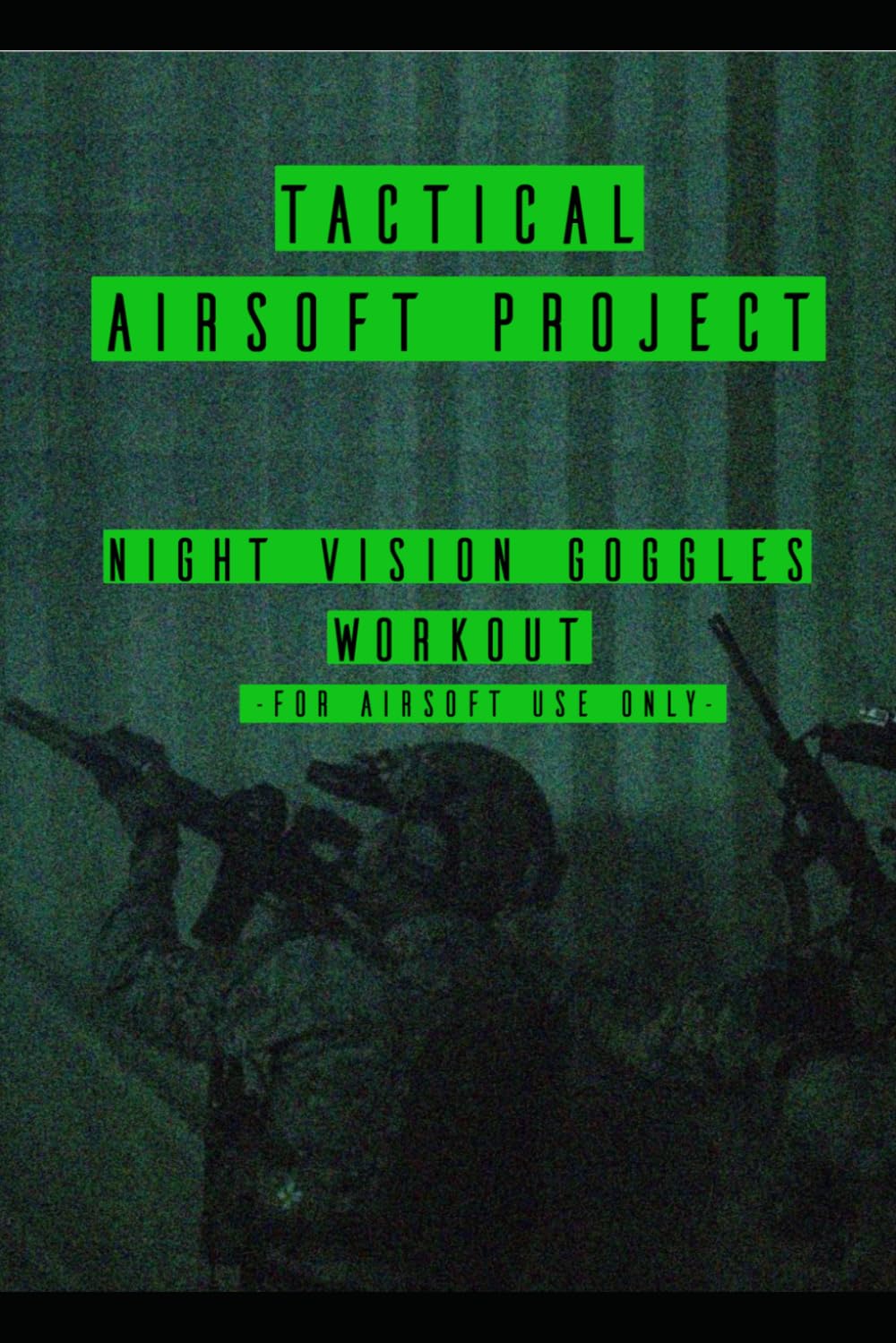 Tactical Airsoft Project - Night Vision Goggles workout (TACTICAL AIRSOFT PROJECT - Esercizi pratici)