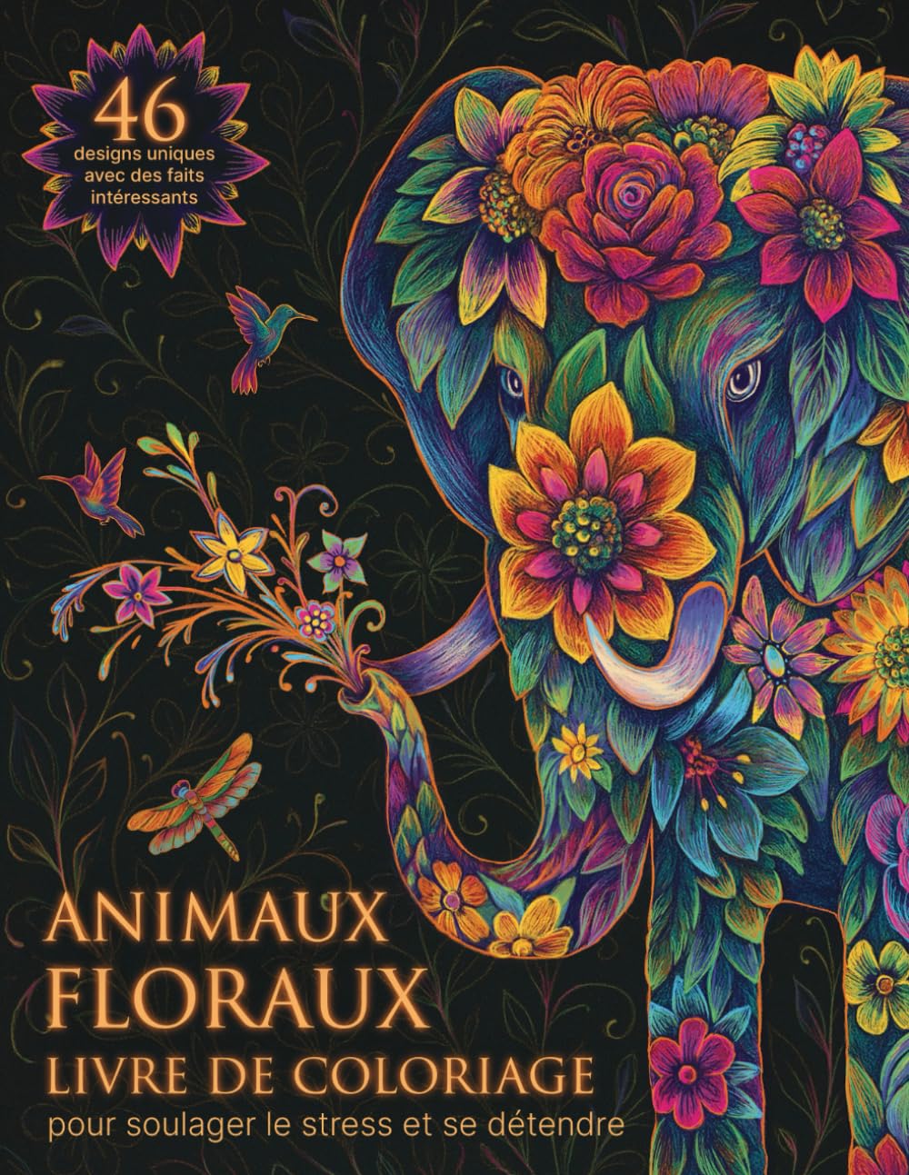 ANIMAUX FLORAUX - LIVRE DE COLORIAGE: Créatures Florales à Colorizer: 46 Animaux Floraux pour Détente et Bien-Être, Coloriage Relaxant et Créatif