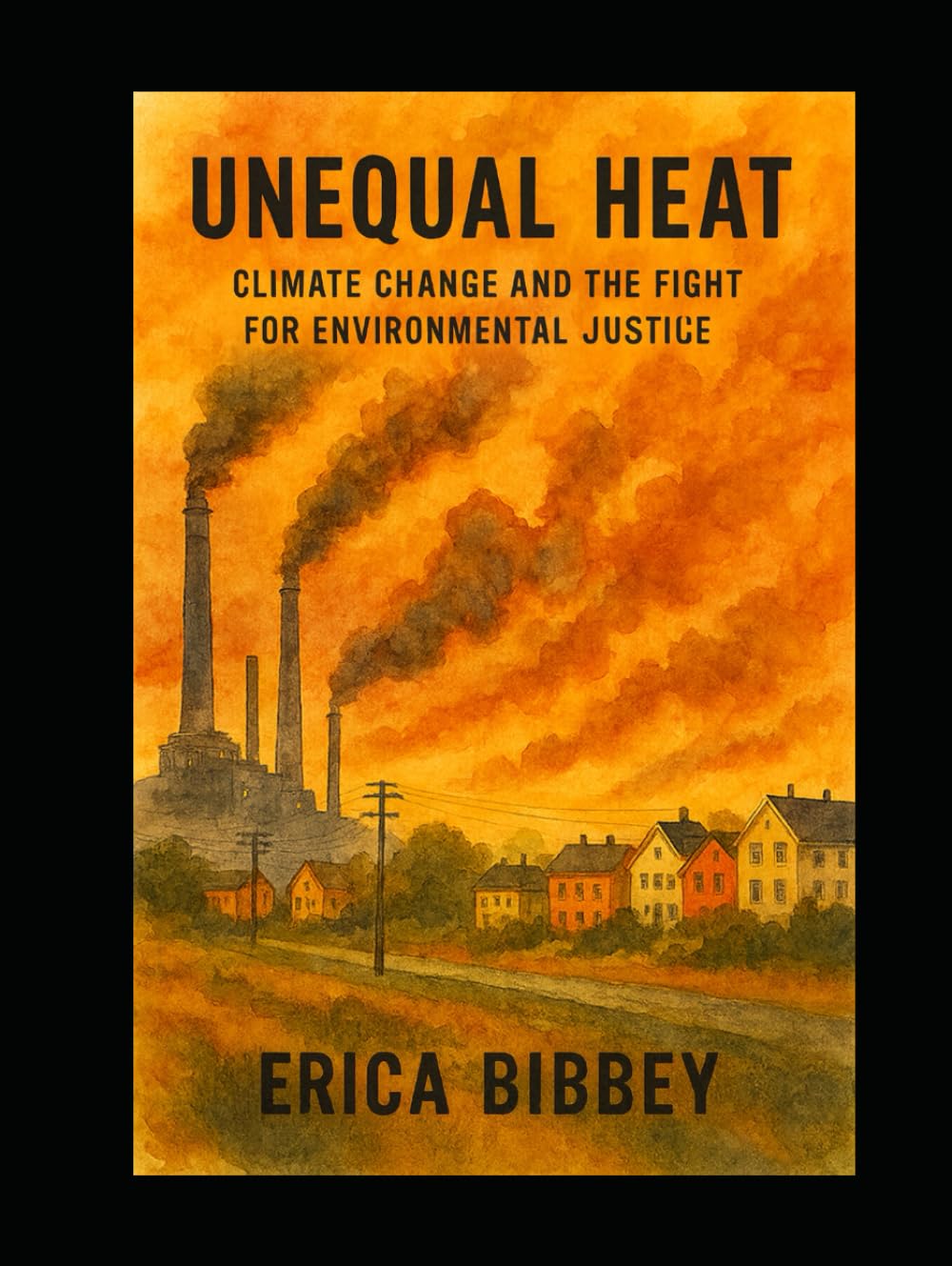 Unequal Heat: Climate Change and the Fight for Environmental Justice