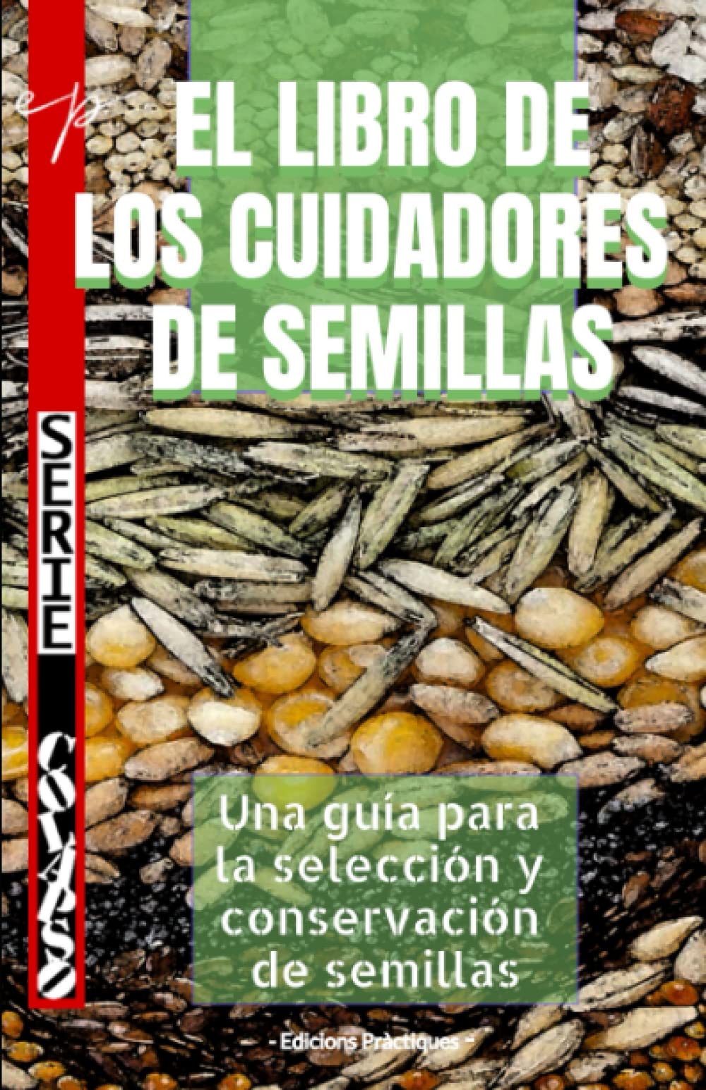 El libro de los cuidadores de semilla: Una guía para la selección y conservación de semillas