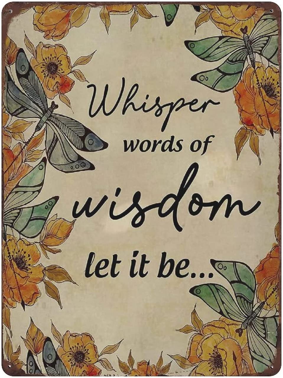rayprint Dragonfly Whisper Words of Wisdom Let It Be Metal Signs Vintage Poster Retro Outdoor Sign Cave Garage Pub Bar Kitchen Home Wall Art Decor Plaque 12x16 Inches