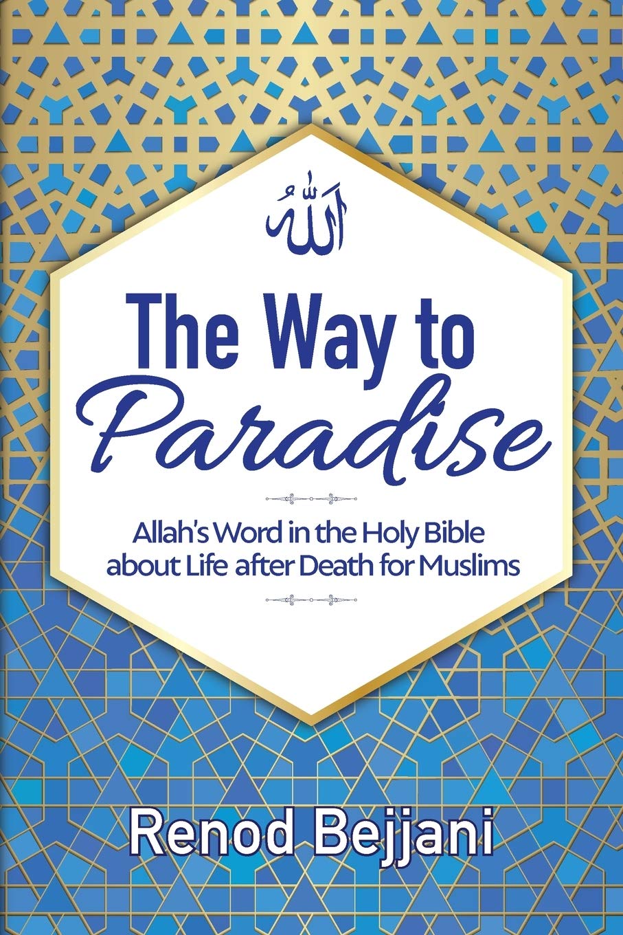 The Way to Paradise: Allah's Word in the Holy Bible about Life After Death for Muslims