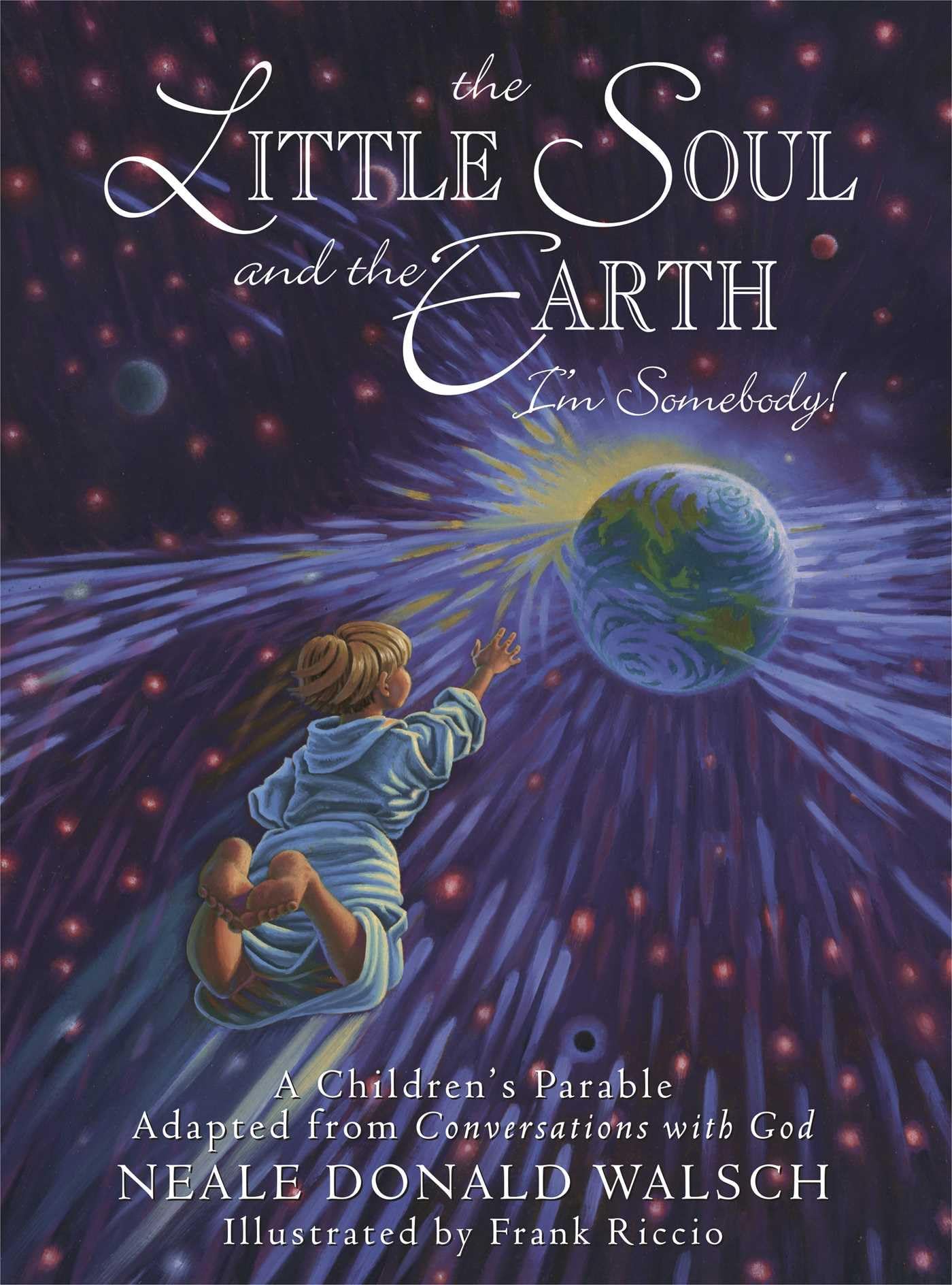 The Little Soul and the Earth: I'm Somebody! A Children's Parable from Conversations with God