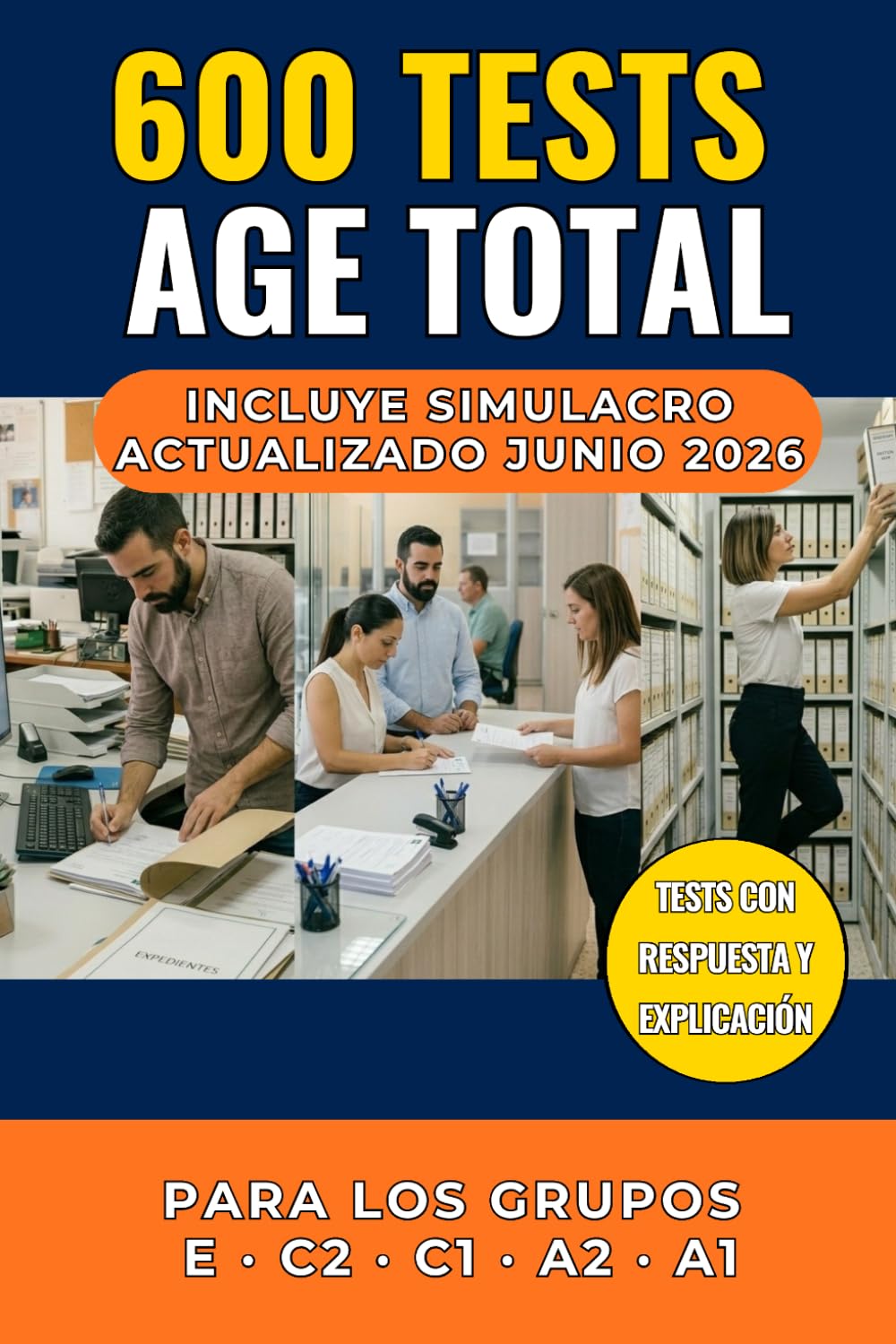 600 Tests AGE TOTAL: Preguntas con Respuesta y Explicación para Aprobar las Oposiciones a la Primera