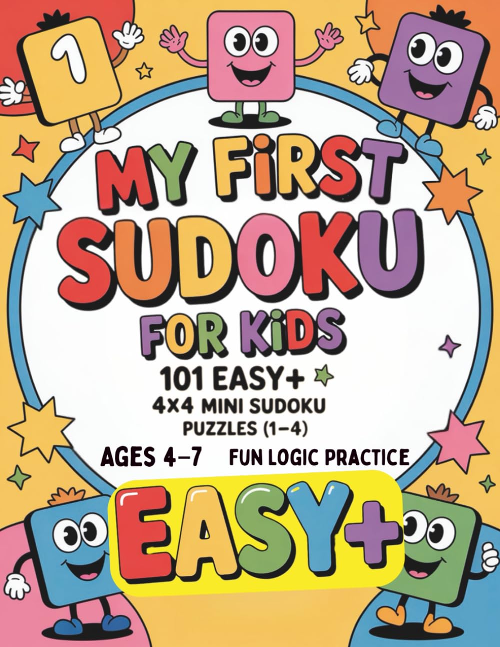 My First Sudoku for Kids: 101 Easy+ 4x4 Mini Sudoku Puzzles (1–4) • Big Grids • Ages 4–7 • Fun Logic Practice