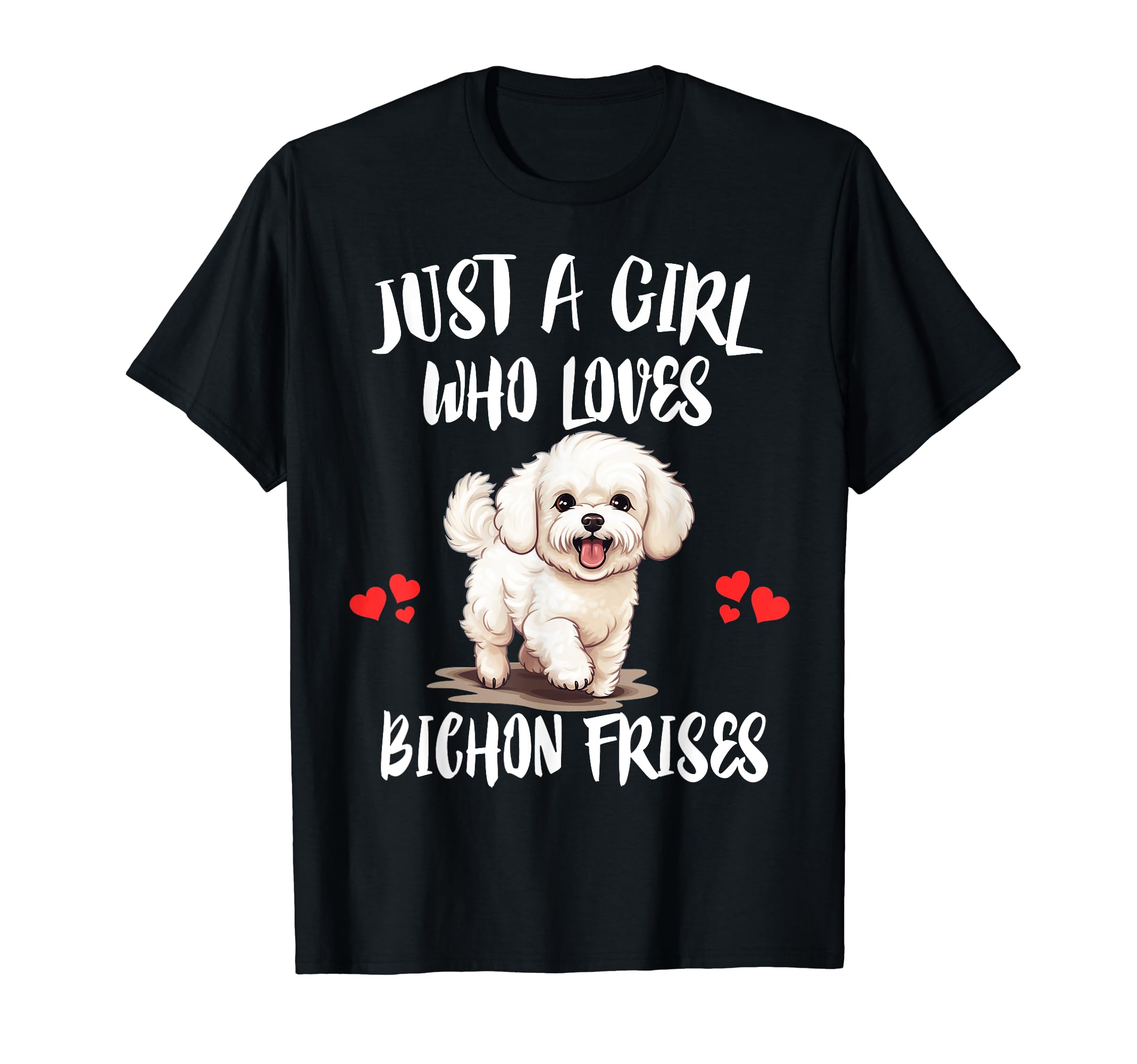 Bichon Frise DogJust A Girl Who Loves Bichon Frises Dog T-Shirt