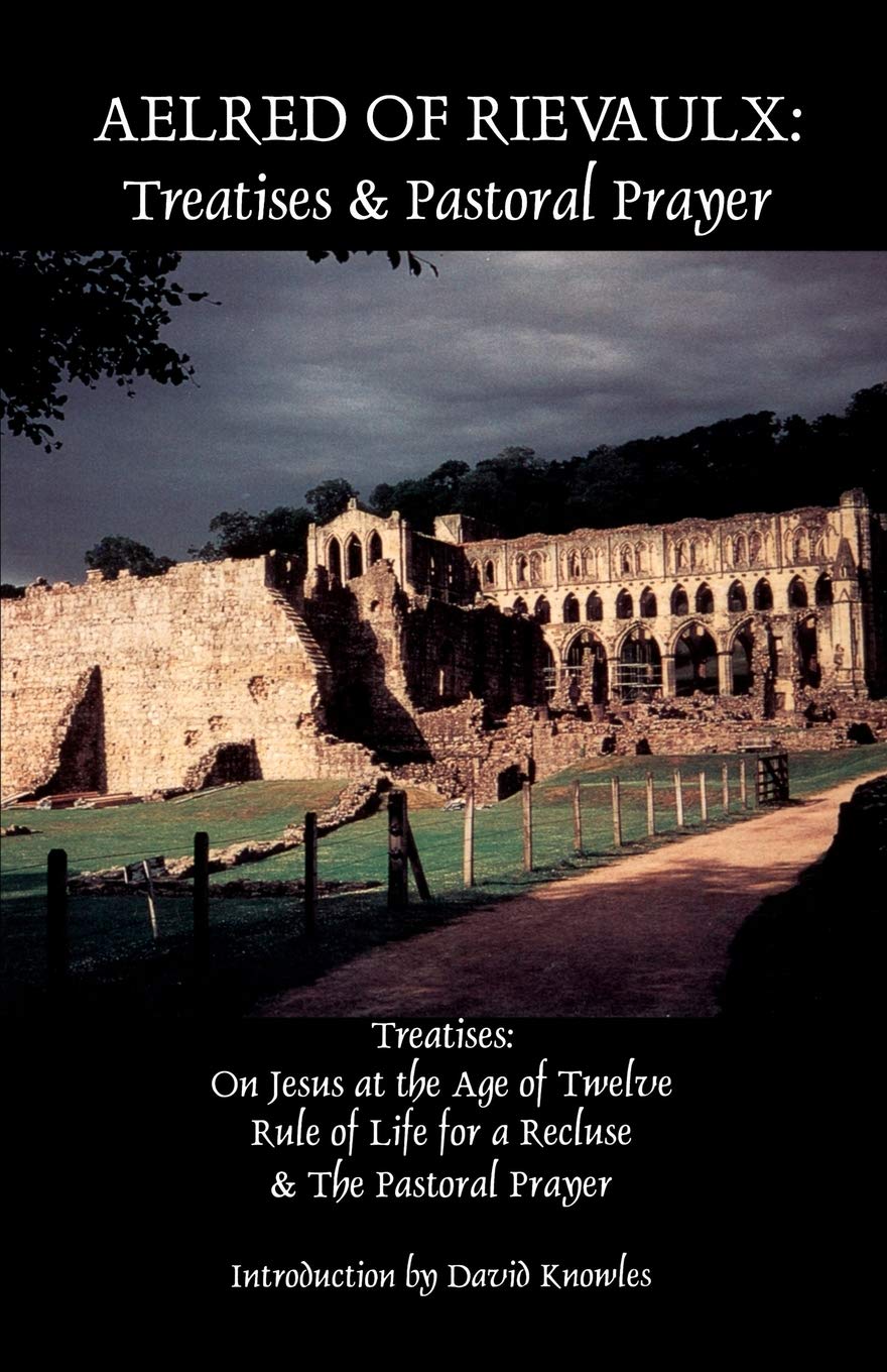 Aelred of Rievaulx: Treatises and Pastoral Prayer: 2 (Cistercian Fathers Series, 2)