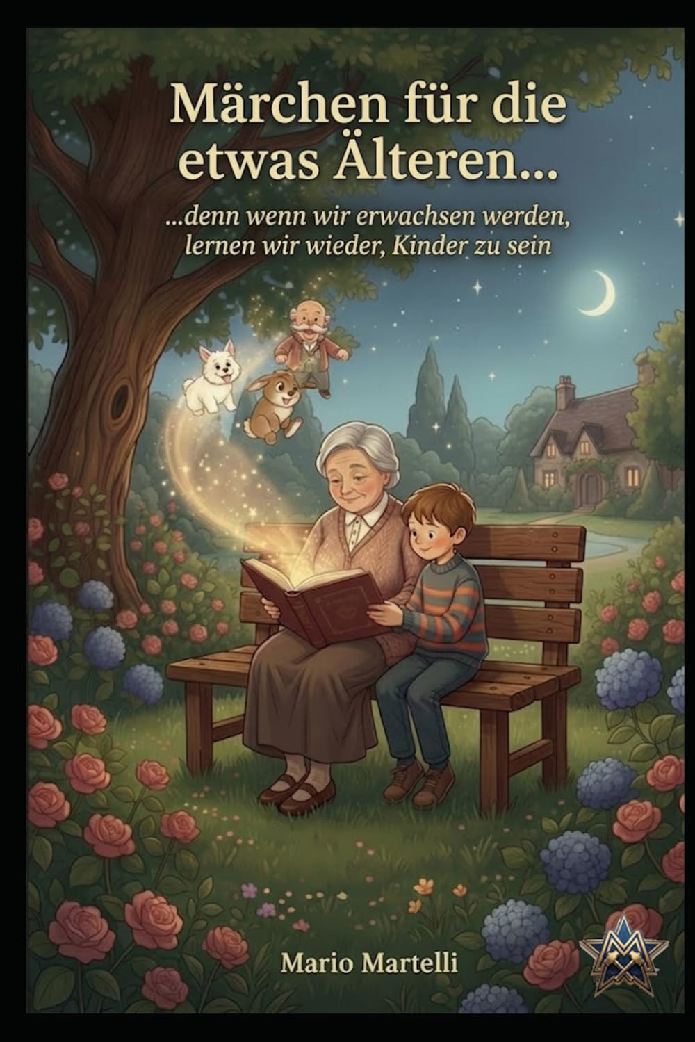 Märchen für die etwas Älteren... denn wenn wir erwachsen werden, lernen wir wieder, Kinder zu sein