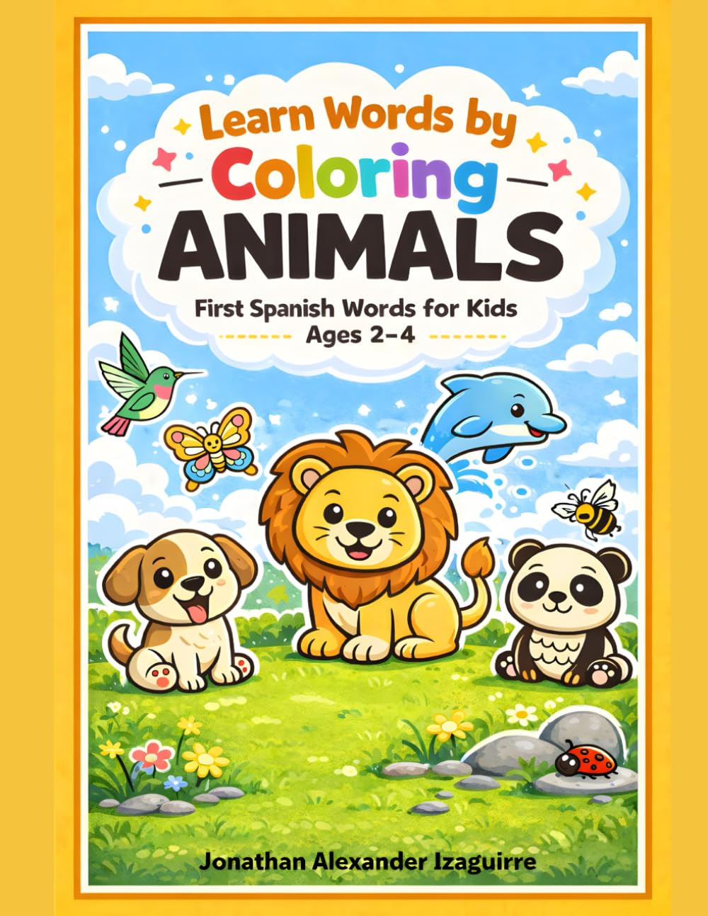LEARN WORDS BY COLORING - ANIMALS: First Spanish Words for Kids Ages 2-4